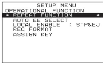 SETUP MENU OPERATIONAL FUNCTION REPEAT FUNCTION AUTO EE SELECT LOCAL ENABLE : STP&EJ REC FORMAT ASSIGN KEY