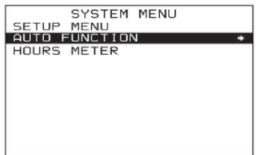SYSTEM MENU SETUP MENU AUTO FUNCTION HOURS METER
