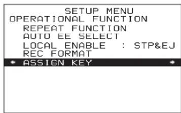 SETUP MENU OPERATIONAL FUNCTION REPEAT FUNCTION AUTO EE SELECT LOCAL ENABLE : STP&EJ REC FORMAT • ASSIGN KEY