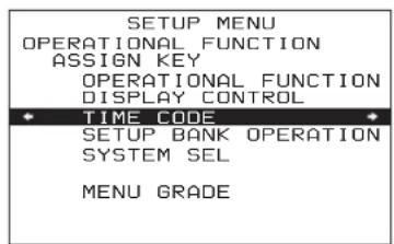 SETUP MENU OPERATIONAL FUNCTION ASSIGN KEY OPERATIONAL FUNCTION DISPLAY CONTROL TIME CODE SETUP BANK OPERATION SYSTEM SEL MENU GRADE