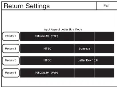 Return Settings Input Aspect Letter Box Mode Return 1 1380/38.941 (PsF) Return 2 NTSC Squeeze Return 3 NTSC Letter Box 15.8 Return 4 1380/38.941 (PsF) Exit