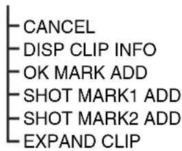 -CANCEL - DISP CLIP INFO - OK MARK ADD - SHOT MARK1 ADD - SHOT MARK2 ADD - EXPAND CLIP