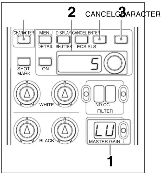 2 CANCEL CHARACTER CHARACTER MENU DISPLAY CANCEL ENTER DETAIL SHUTTER ECS SLS SHOT MARK ON 5 WHITE ND CC FILTER BLACK MASTER GAIN 1