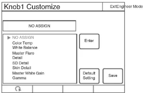 Knob1 Customize NO ASSIGN ► NO ASSIGN Color Temp White Balance Master Flare Detail SD Detail Skin Detail Master White Gain Gamma Enter Default Setting Save