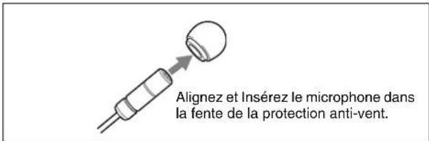 Alignez et Insérez le microphone dans la fente de la protection anti-vent.