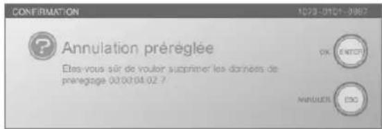 ANNULATION PRÉREGLÉE Étes-vous sûr de vouloir supprimer les derniers de présegmente 03.01.04.02 ? OK ENTRF ANNUATEL ESC