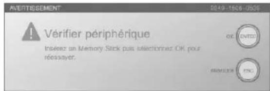 AVERTISSEMENT 2019-1506-0506 ! Vérifier périphérique Insérez un Memory Stick puis sélectionnez OK pour réassayer. OK NOTICE SELLER ESC