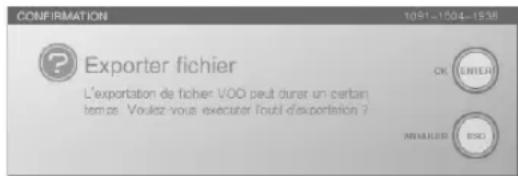 CONFIRMATION 1091-1504-1938 Exporter fichier L'exportation de fichier VOO peut durer un certain temze. Voixez-vous exécuter tout d'exportation ? OK ENTER ENGLER ENO