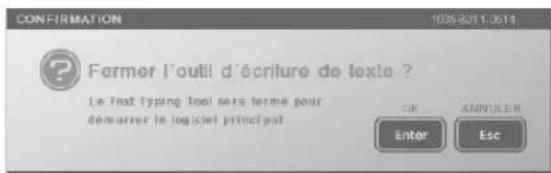 CONFIRMATION 1038-2011.0514 ? Farmer l'outil d'écriture de texte ? Le text typing tool sera terme pour demarrer le logiciel principal. OK ANNIVERSARY Enter Esc