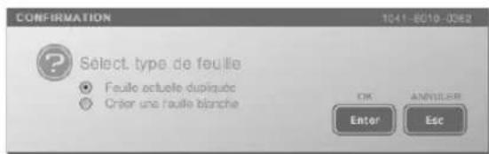 CONFIRMATION 1041-8019-0362 ? Select. type de feuille ● Feuille actuelle duplicée ○ Orient une feuille blanche OK ANNIFER Enter Esc