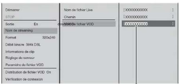Démarrer STOP Sonne En Nom de streaming Format 320x240 Débit binaire 384k DSL Informations de clip Réglage de serveur Paramôtre de fichier VOD Distribution de fichier VOD On Verification de connexion Nom de fichier Live Chemin directVOD De fichier VOD [XXXXXXXXX] [XXXXXXXXX] [XXXXXXXXX]