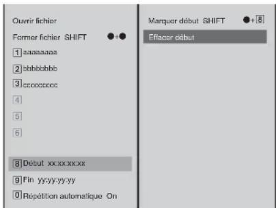 Ouvir fichier Former fichier SHIFT ●+● 1 aaaaaaa 2 bbbbbb 3 cccccc 4 5 6 8 Debut xccccc 9 Fin yy:yy:yy:yy 0 Repétition automatique On Marquer début SHIFT ●+8 Effacer début