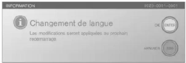 INFORMATION 0020-0001-0001 i Changement de langue Les modifications seront appliquées au prochain reemarrage. OK (ENTER) ANNUER EBO