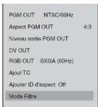 PGM OUT NTSC/60Hz Aspect PGM OUT 4:3 Niveau sortie PGM OUT DV OUT RGB OUT SXGA (60Hz) Ajout TC Ajouter ID d'aspect Off Mode Filtre
