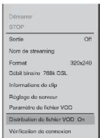 Démarrer STOP Sortie Off Nom de streaming Format 320x240 Débit tinaire 768k DSL Informations de clip Régloge de servour Paramètre de fichier VOD Distribution de fichier VOD On Vérification de connexion