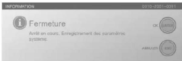 INFORMATION 0010-2001-0051 i Fermeture Arrêt en cours. Enregistrement des paramètres système. OK ENTER ANNUER EKG