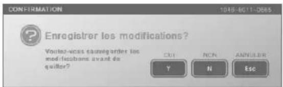 CONFIRMATION 1015-8011-065 Enregistrer les modifications? Votre-vous tauegarder les modifications avant de quitter? CUI NON ANNULER Y N Esc