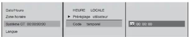 Date/Time Zone horaire Système OT 00:00:00:00 Langue HEURE LOCALE ► Pré-régiage utiliseur Code temporel R: 00:00:00