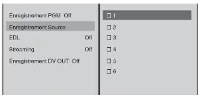Enregistrement PGM Off Enregistrement Source EDL Off Streaming Off Enregistrement DV OUT Off □ 1 □ 2 □ 3 □ 4 □ 5 □ 6