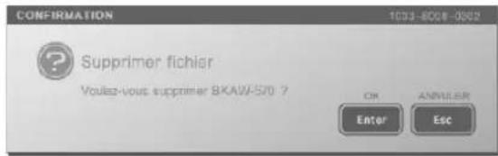 CONFIRMATION 1C33-8008-0002 Supprimer fichier Voulez-vous supprimer 8KAW-570 ? OK ANNOLER Enter Esc