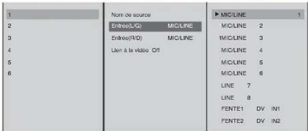 1 2 3 4 5 6 Name de source Entrée(L/G) MIC/LINE Entrée(R/D) MIC/LINE Lien à la vidéo 01 MIX/LINE 2 IMIC/LINE 3 MIC/LINE 4 MIC/LINE 5 MIC/LINE 6 LINE 7 LINE 8 FENTE1 DV IN1 FENTE2 DV IN2