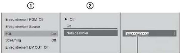 ① Enregistrement PGM Off Enregistrement Source EDL On Streaming Off Enregistrement DV OUT Off ② ▶ Off On Nom de fichier XXXXXXXXXX 1