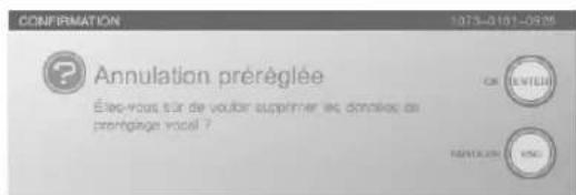 ANNULATION PRÉREGLÉE Élev-vous sûr de vouloir supprimer les données de préillage vocal 7 OK (ENTEDI) RÉGULIN (ENQ)