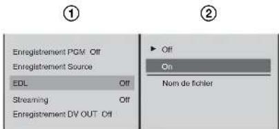 ① Enregistrement PGM Off Enregistrement Source EDL Off Streaming Off Enregistrement DV OUT Off ② ▶ Off On Nom de fichier