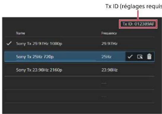 Tx ID (réglages requis Tx ID: 012389AF Name Frequency ✓Sony Tx 29.97Hz 1080p 29.97Hz Sony Tx 25Hz 720p 25Hz Sony Tx 23.90Hz 2160p 23.90Hz