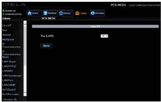 PELA POWER ON COMMUNICATION Admin Use S/F Dual Answer Multipoint IP Communication IP Communication Mode LAN1 Basic LANPPUE LANSAT LANCarlsReceptor LANPort LANCAMP GoUSBack1 GoUSBrender Vendor Up PCS-MCS1 Use LAN2: OK Save