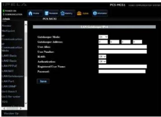 POWER ON COMMUNICATION Home Process History Admin Administrator Admin PCS-MCS1 LAN-Gatekeeper IPv4 Gatewayer Mode: On Gatewayer Address: 0 0 0 0 0 User Alias: User Number: R448: Authentication: Registered User Name: Password: Save LAN Port LAN SNMP Geo Basic1 Geo File under TOS Commodulation Version Up PCS-MCS1 VIDEO SPONSITATOR SYSTEM