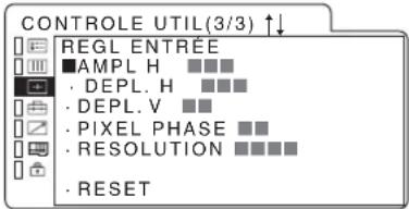 CONTROLE UTIL(3/3) ↑↓ REGL ENTRÉE ■AMPL H ■■■ • DEPL. H ■■■ • DEPL. V ■■ • PIXEL PHASE ■■ • RESOLUTION ■■■■ • RESET