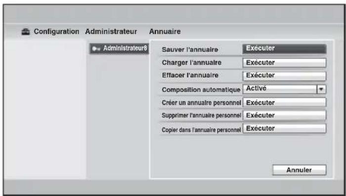 Configuration Administrateur Annuaire Administrateur8 Sauver l'annuaire Exécuter Charger l'annuaire Exécuter Effacer l'annuaire Exécuter Composition automatique Active Créer un annuaire personnel Exécuter Supprimer l'annuaire personnel Exécuter Copier dans l'annuaire personnel Exécuter Annuler
