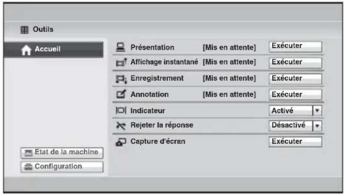 Outils Accueil Présentation [Mis en attente] Exécuter Affichage instantané [Mis en attente] Exécuter Enregistrement [Mis en attente] Exécuter Annotation [Mis en attente] Exécuter Indicateur Activé Rejeter la réponse Désactivé Capture d'écran Exécuter Etat de la machine Configuration
