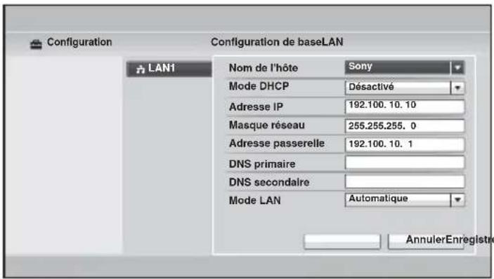 Configuration Configuration de baseLAN LAN1 Nom de l'hôte Sony Mode DHCP Désactivé Adresse IP 192.100.10.10 Masque réseau 255.255.255.0 Adresse passerelle 192.100.10.1 DNS primaire DNS secondaire Mode LAN Automatique AnnulerEnregistre