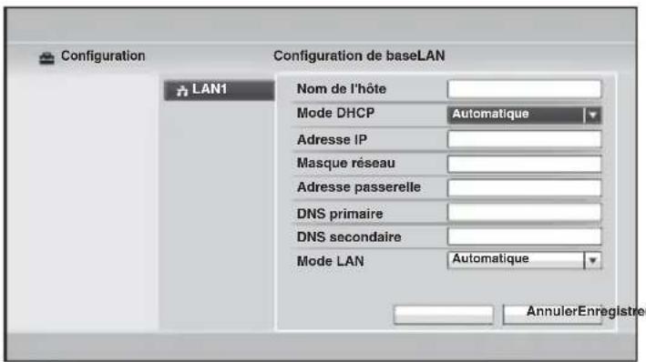 Configuration Configuration de baseLAN LAN1 Nom de l'hôte Mode DHCP Automatique Adresse IP Masque réseau Adresse passerelle DNS primaire DNS secondaire Mode LAN Automatique AnnulerEnregistrer