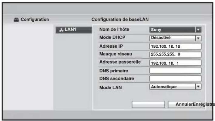 Configuration Configuration de baseLAN LAN1 Nom de l'hôte Sony Mode DHCP Désactivé Adresse IP 192.100.10.10 Masque réseau 255.255.255.0 Adresse passerelle 192.100.10.1 DNS primaire DNS secondaire Mode LAN Automatique AnnulerEnregistre
