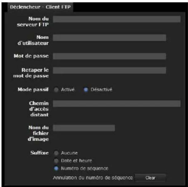 Déclencheur - Client FTP Nom du serveur FTP Nom d'utilisateur Mot de passe Retaper le mot de passe Mode passif Active Désactivé Chemin d'accès distant Nom du fichier d'image Suffixe Aucune Date et heure Numéro de séquence Annulation du numéro de séquence Clear