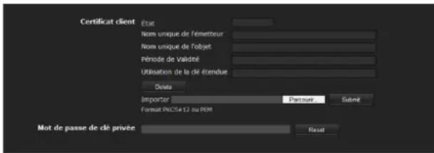 Certificat client État Nom unique de l'émetteur Nom unique de l'objet Période de Valité Utilisation de la clé étendue Delete Importer Parcoteur Submet Format PNCS412 ou PER Mot de passe de clé privée Reset