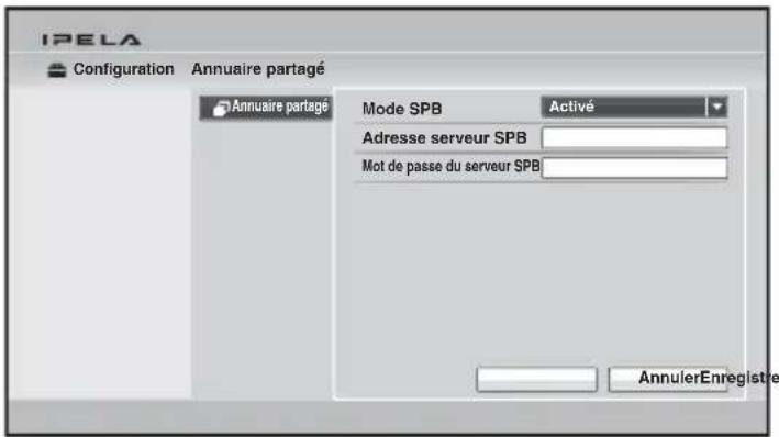 IPELA Configuration Annuaire partagé Annuaire partagé Mode SPB Activé Adresse serveur SPB Mot de passe du serveur SPB AnnulerEnregistre