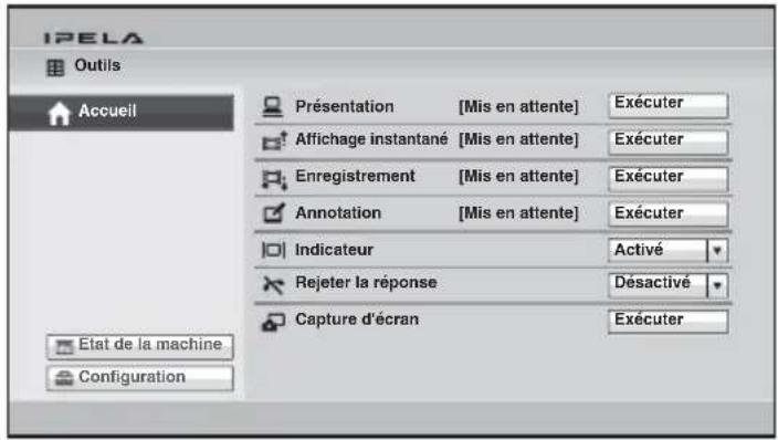 IPELA Outils Accueil Présentation [Mis en attente] Exécuter Affichage instantané [Mis en attente] Exécuter Enregistrement [Mis en attente] Exécuter Annotation [Mis en attente] Exécuter Indicateur Activé Rejeter la réponse Désactivé Capture d'écran Exécuter Etat de la machine Configuration