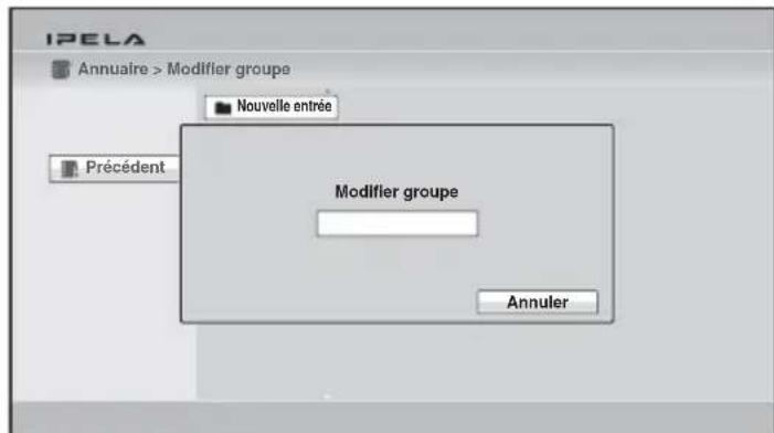 IPELA Annuaire > Modifier groupe Nouvelle entrée Précédent Modifier groupe Annuler