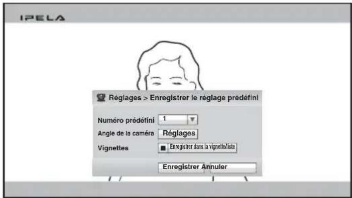 IPELA Réglages > Enregistrer le réglage prédéfini Numéro prédéfini 1 Angle de la caméra Réglages Vignettes Enregistrer dans la vignetteb lists Enregistrer Annuler