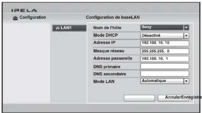 IPELA Configuration Configuration de baseLAN LAN1 Nom de l'hôte Sony Mode DHCP Désactivé Adresse IP 192.100.10.10 Masque réseau 255.255.255.0 Adresse passerelle 192.100.10.1 DNS primaire DNS secondaire Mode LAN Automatique AnnulerEnregistre