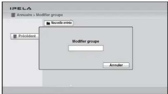 IPELA Annuaire > Modifier groupe Nouvelle entrée Précédent Modifier groupe Annuler