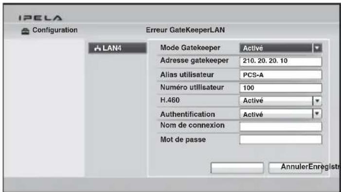IPELA Configuration Erreur GateKeeperLAN LAN4 Mode Gatekeeper Activé Adresse gatekeeper 210. 20. 20. 10 Alias utilisateur PCS-A Numéro utilisateur 100 H.460 Activé Authentication Activé Nom de connexion Mot de passe AnnulerEnregistre