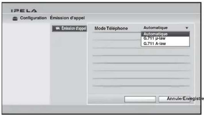 IPELA Configuration Émission d'appel Émission d'appel Mode Téléphone Automatique Automatique G.711 μ-law G.711 A-law AnnulerEnregistre