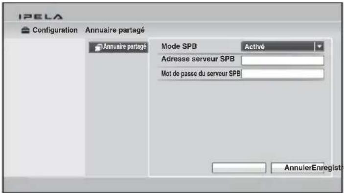 IPELA Configuration Annuaire partagé Annuaire partagé Mode SPB Activé Adresse serveur SPB Mot de passe du serveur SPB AnnulerEnregistre