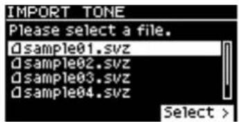 IMPORT TONE Please select a file. dsample01.svz dsample02.svz dsample03.svz dsample04.svz Select >