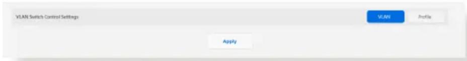VLAN Switch Control Settings VLAN Profile Apply